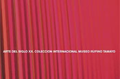Arte del Siglo XX - Coleccin Internacional Museo Rufino Tamayo
